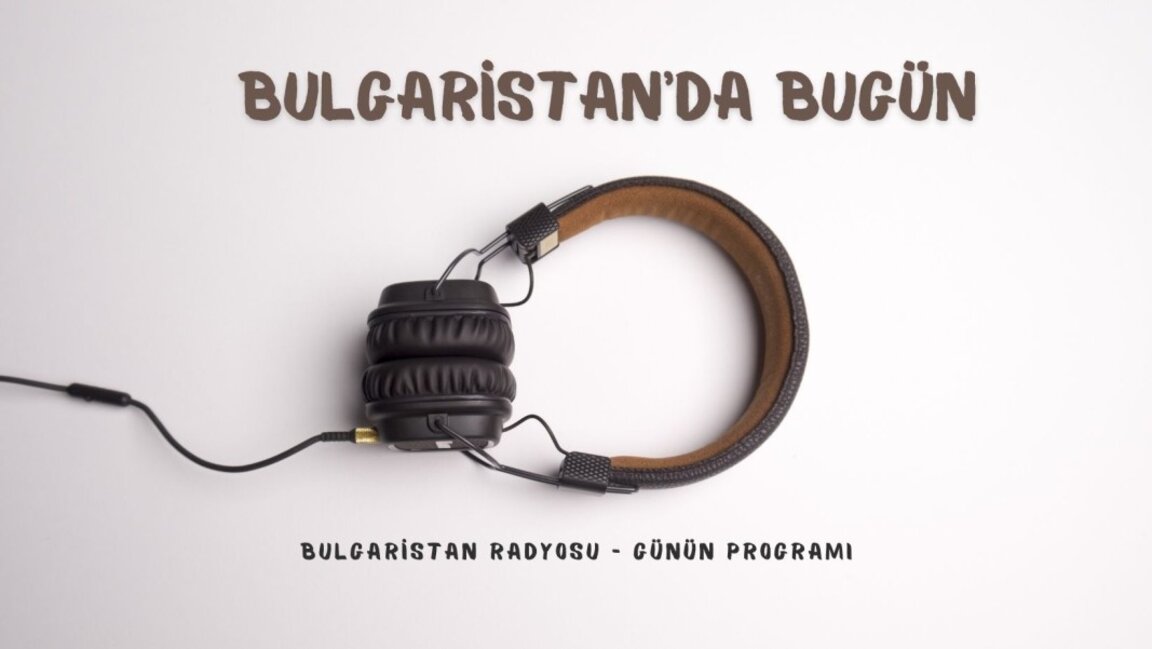 29 Ekim 2025 “Bulgaristan’da Bugün”