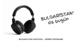 27 Temmuz 2026 “Bulgaristan’da Bugün”