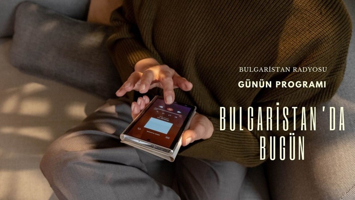 6 Mayıs 2025 “Bulgaristan’da Bugün”