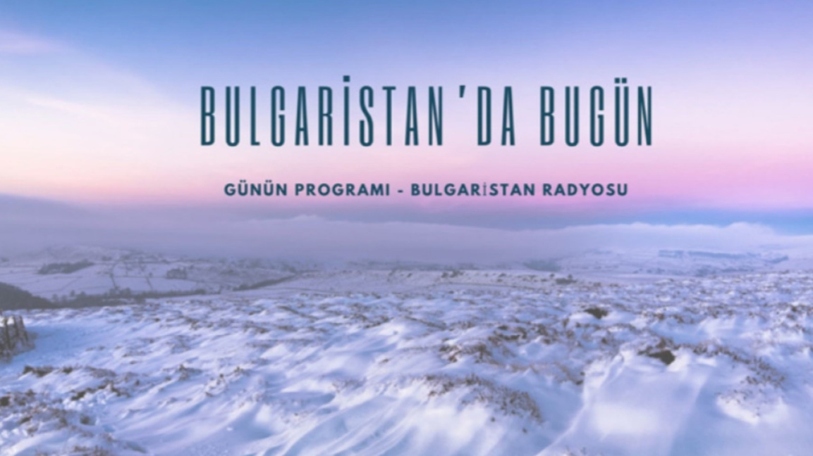 21 Ocak 2026 “Bulgaristan’da Bugün”