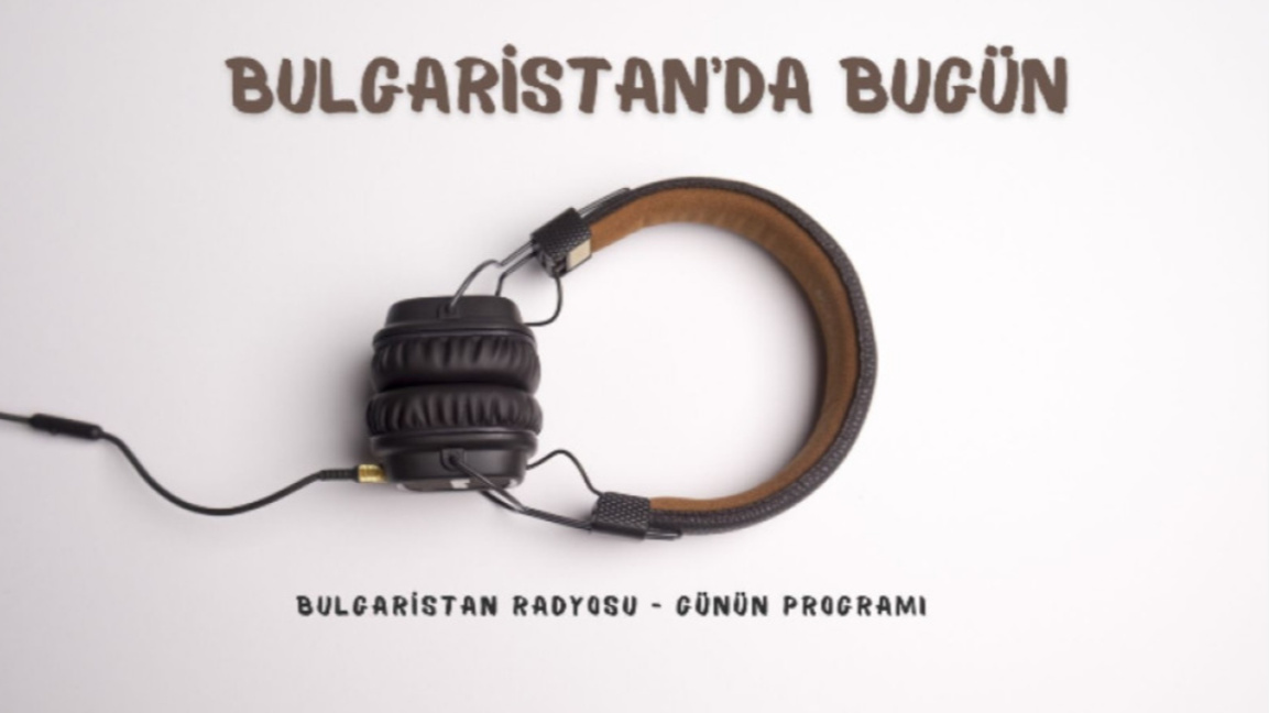 3 Haziran 2026 “Bulgaristan’da Bugün”