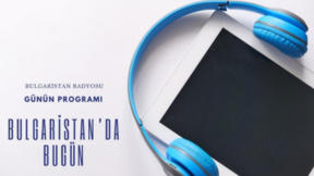 21 Temmuz 2026 “Bulgaristan’da Bugün”