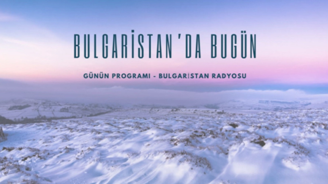 22 Aralık 2025 “Bulgaristan’da Bugün”
