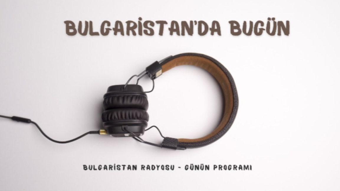 11 Aralık 2025 “Bulgaristan’da Bugün” 