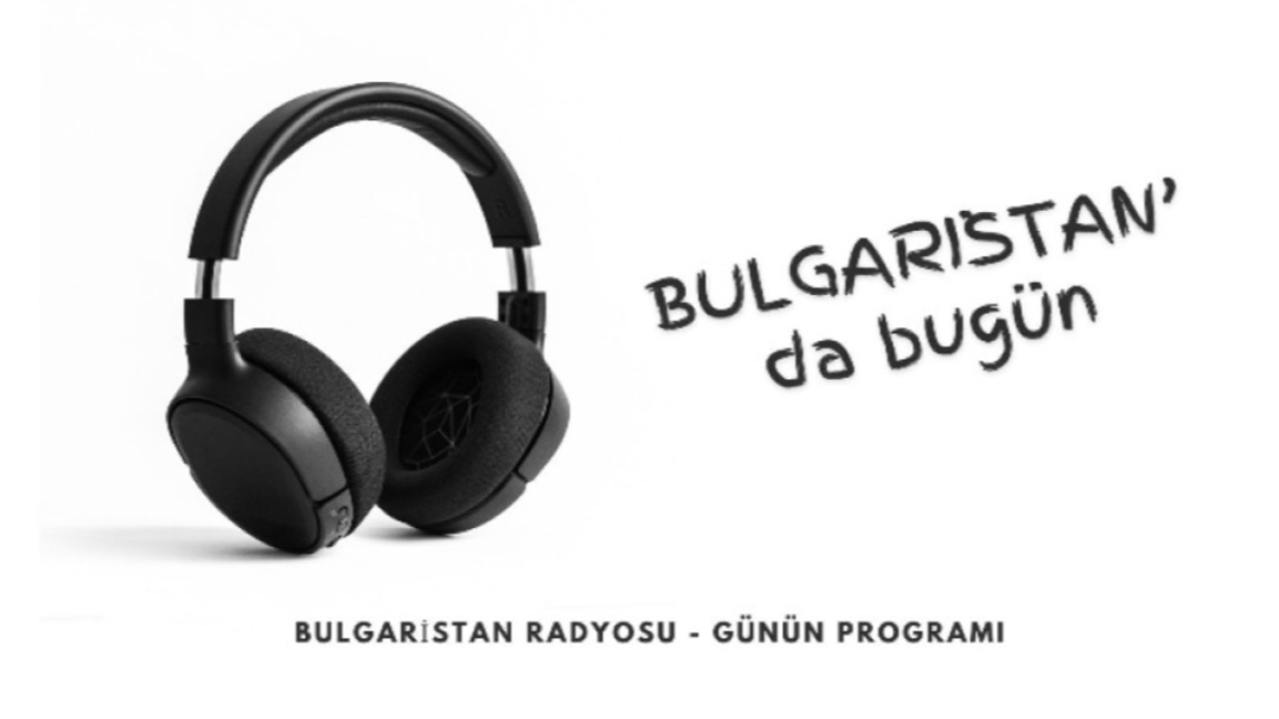 1 Haziran 2026 “Bulgaristan’da Bugün”