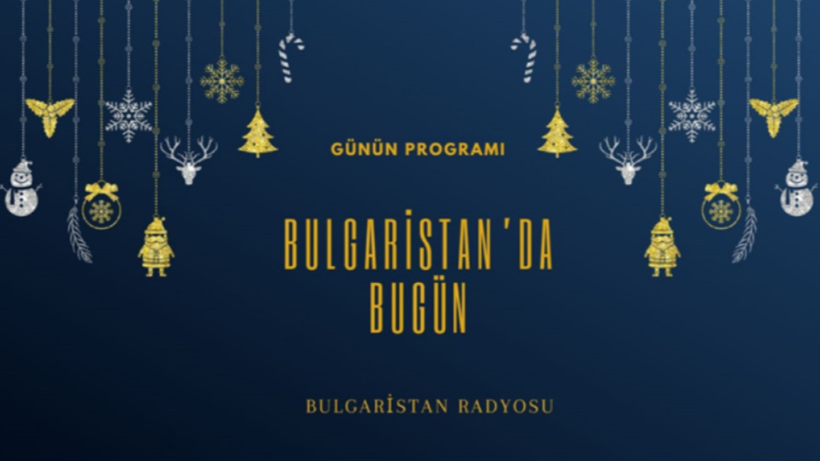 19 Aralık 2025 “Bulgaristan’da Bugün”