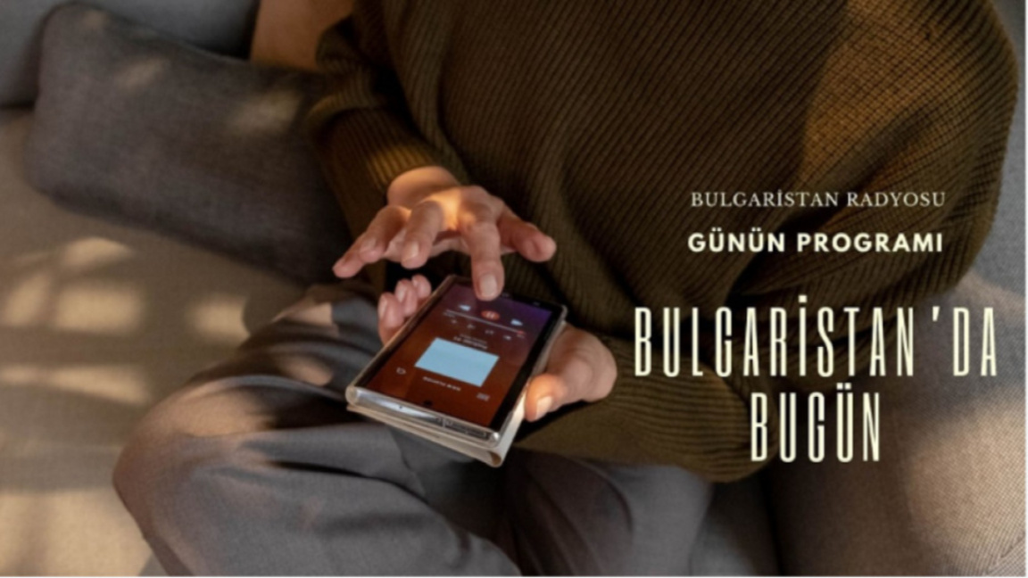 20 Nisan 2026 “Bulgaristan’da Bugün”
