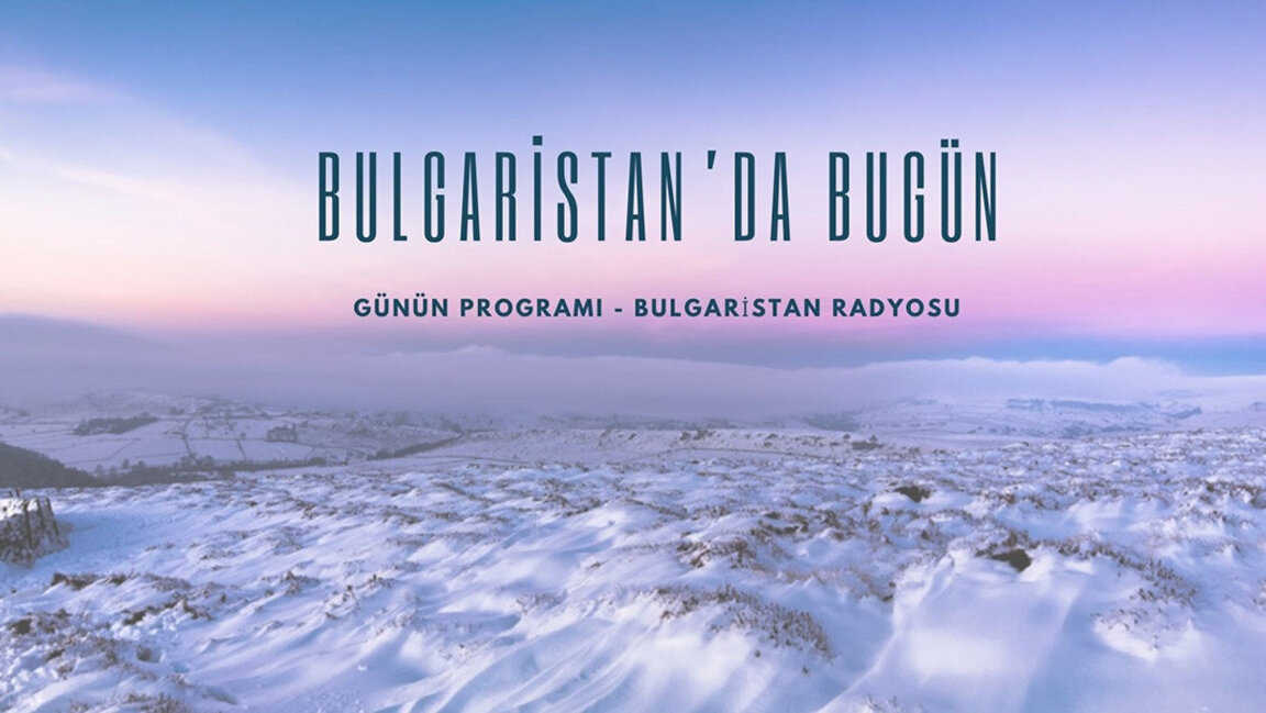 24 Ocak 2025 “Bulgaristan’da Bugün”
