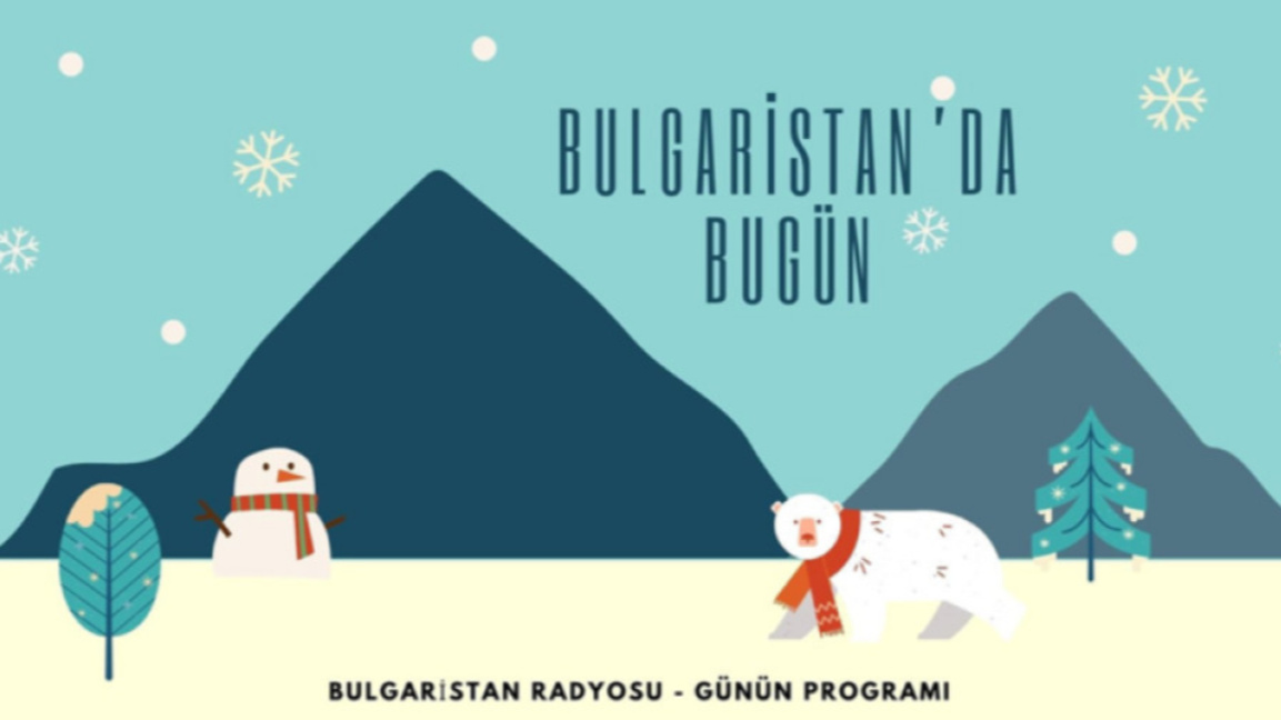 25 Aralık 2025 “Bulgaristan’da Bugün”