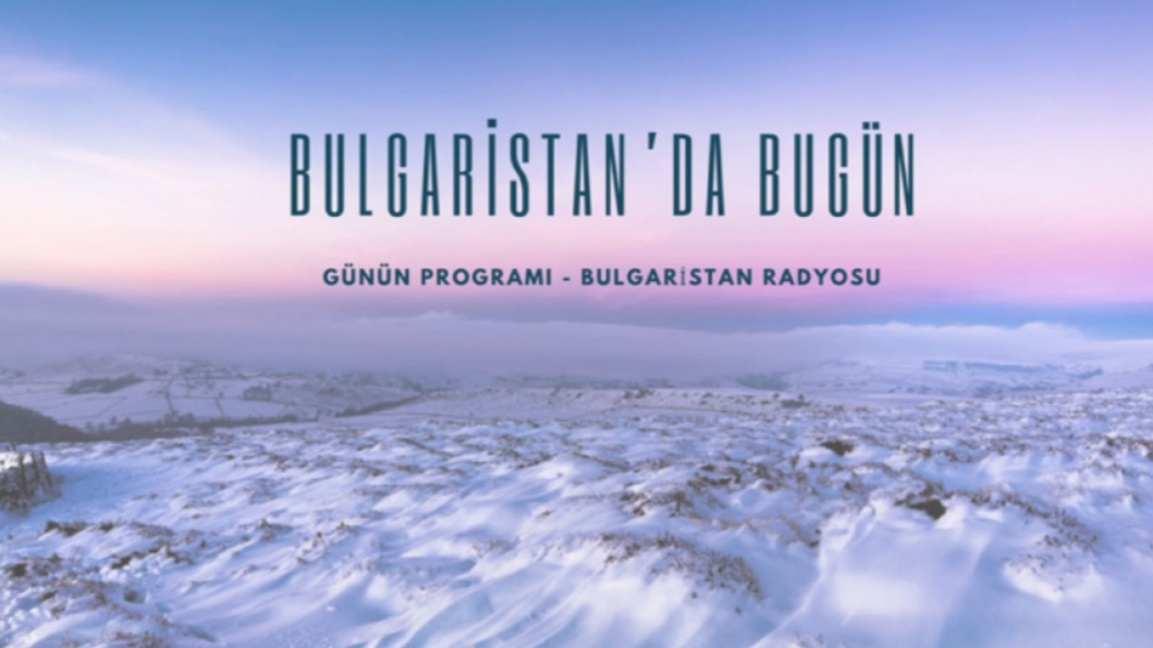 12 Ocak 2026 “Bulgaristan’da Bugün”