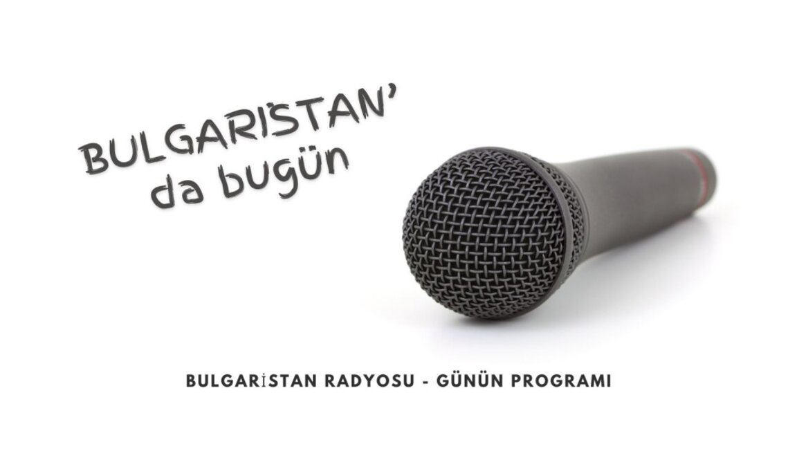 26 Mart 2024 “Bulgaristan’da Bugün”