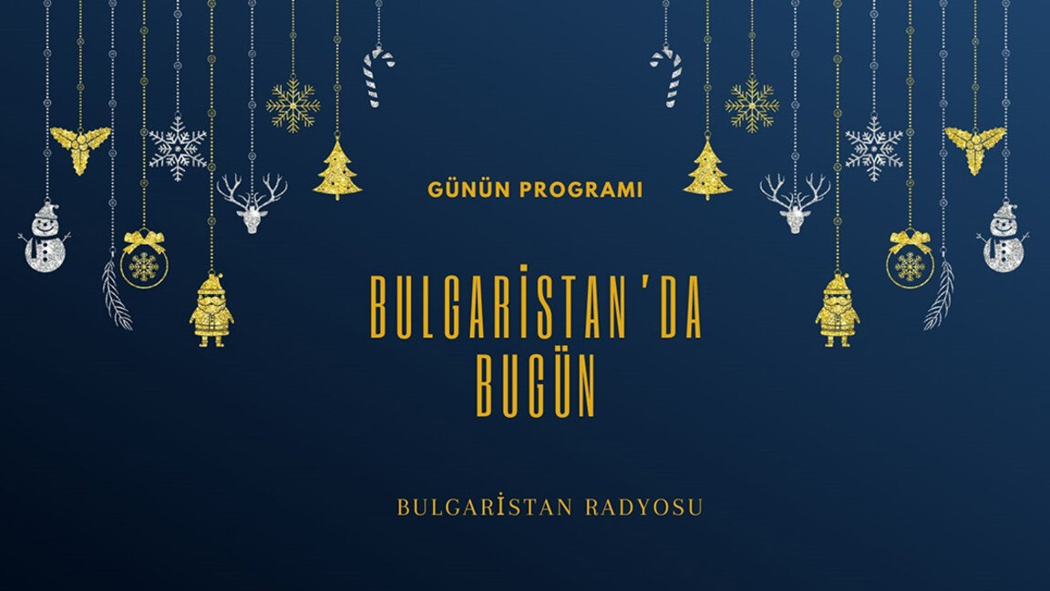 31 Aralık 2024 “Bulgaristan’da Bugün”