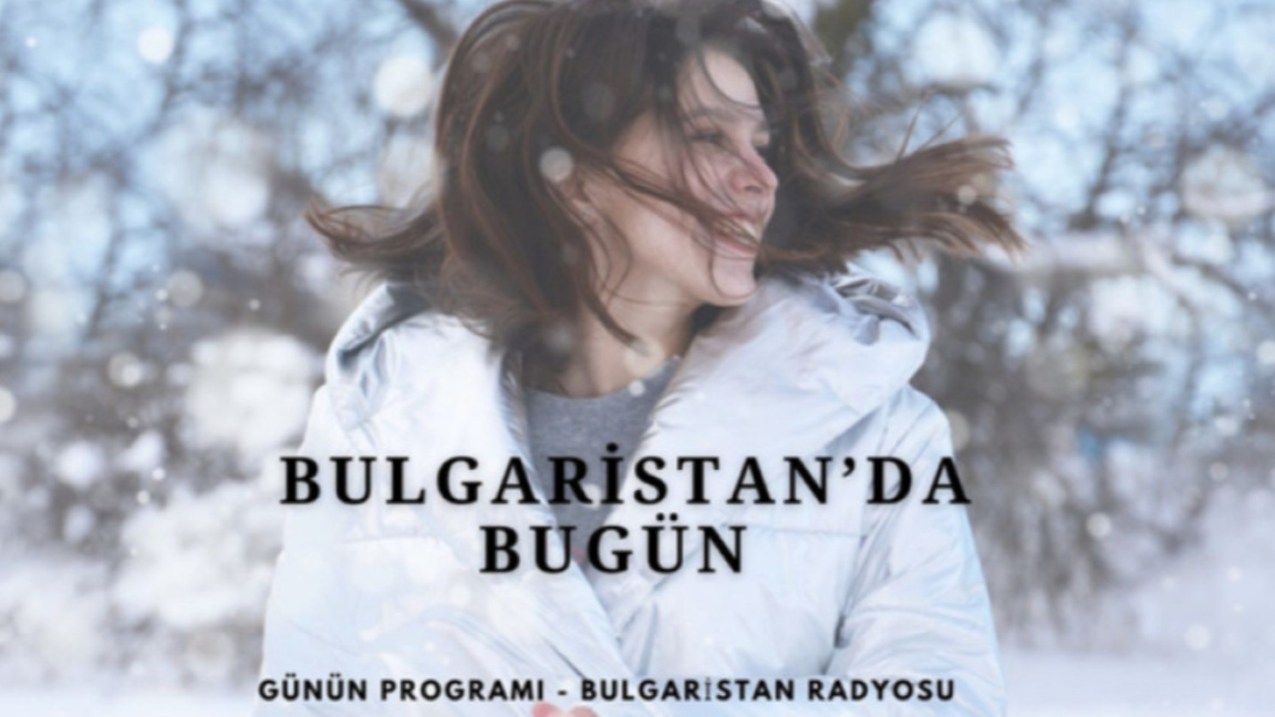 29 Aralık "Bulgaristan'da Bugün"