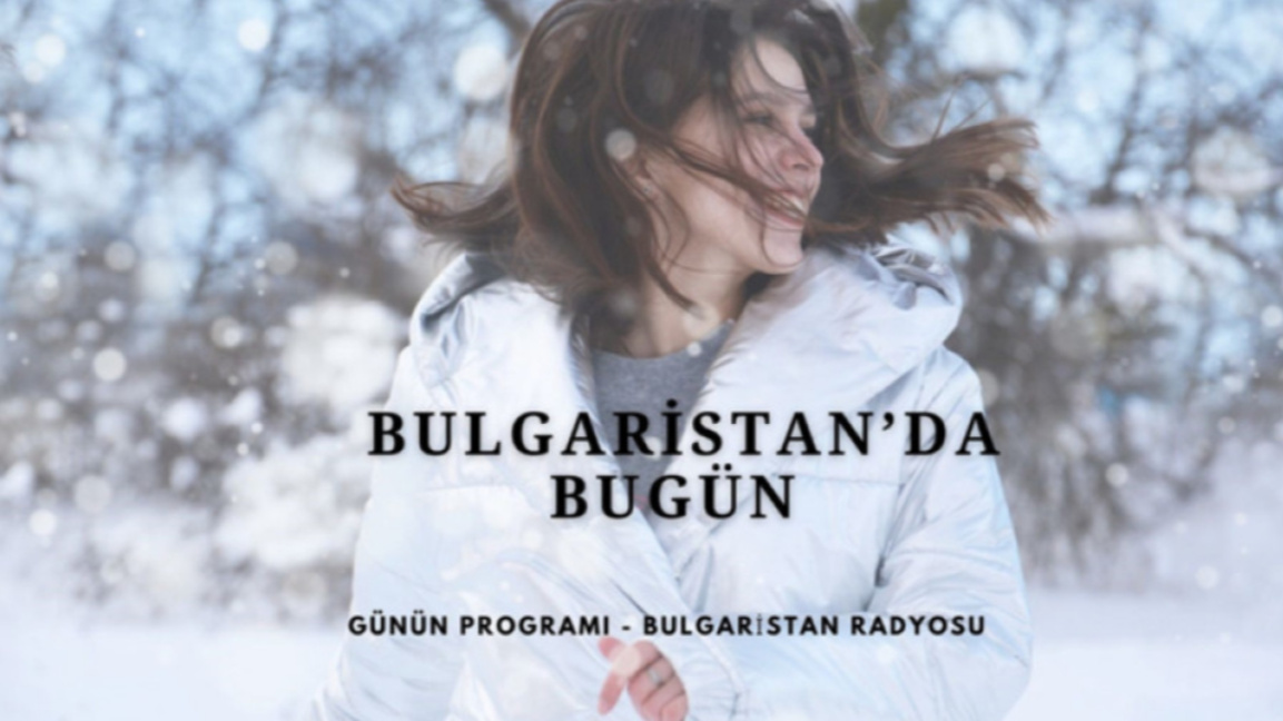 23 Aralık 2025 “Bulgaristan’da Bugün”