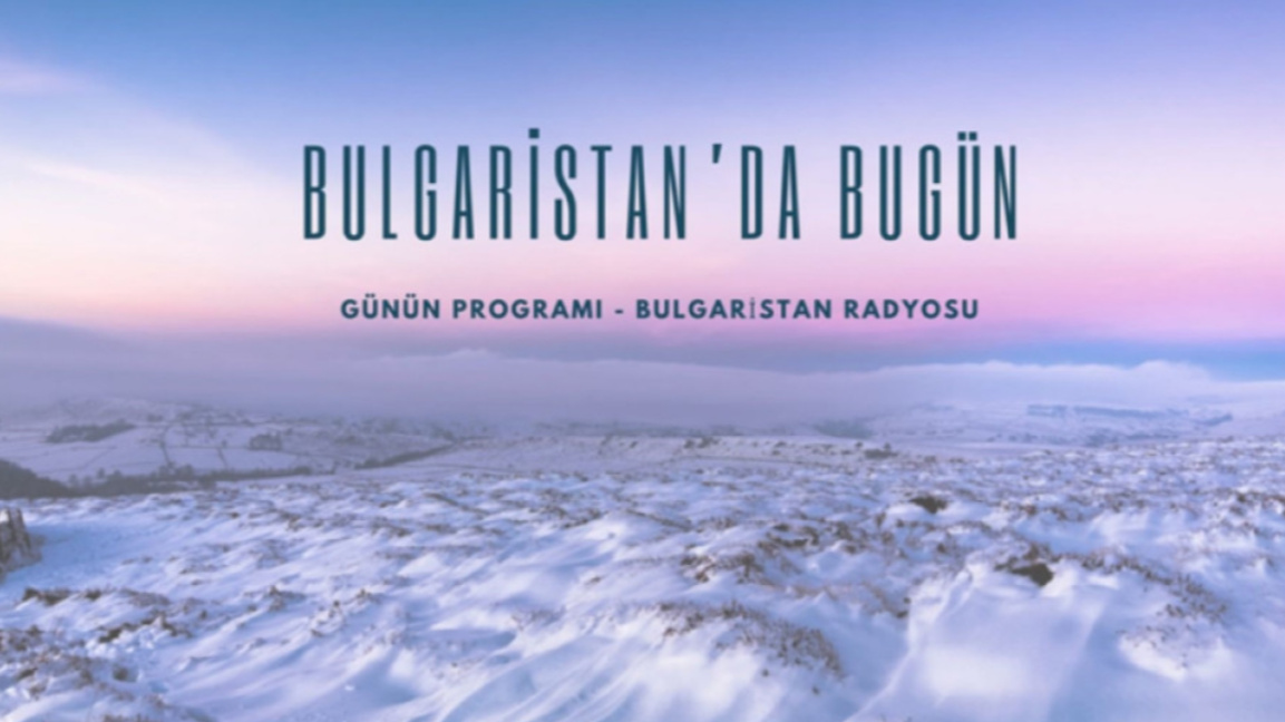 7 Ocak 2026 “Bulgaristan’da Bugün”