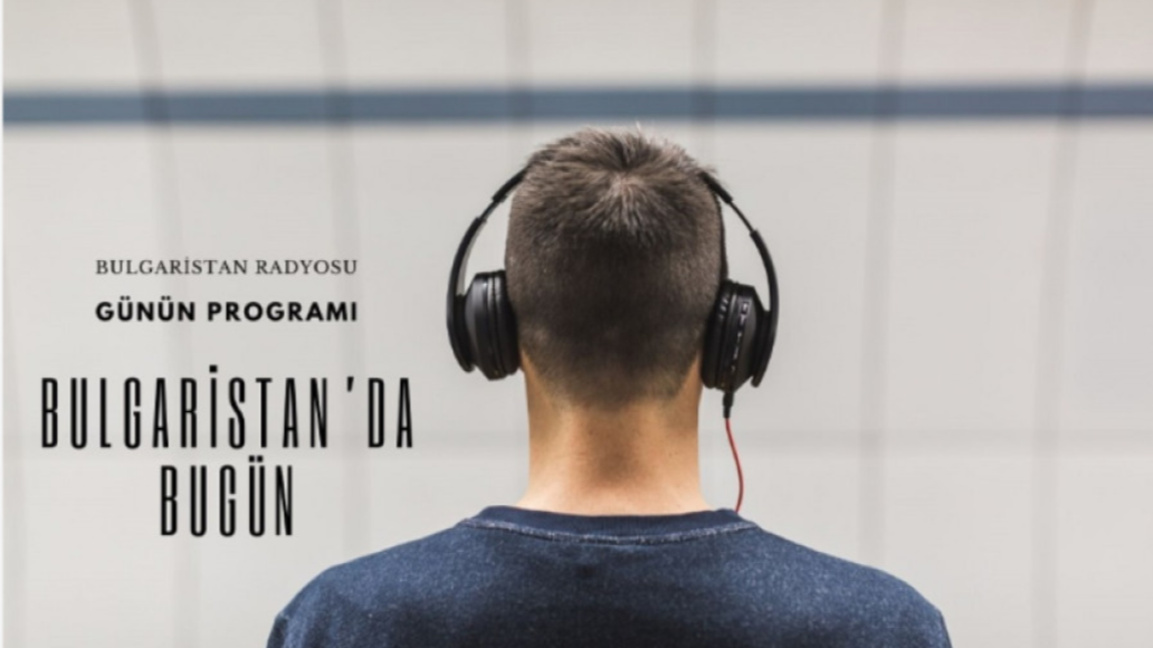 27 Nisan 2026 “Bulgaristan’da Bugün”